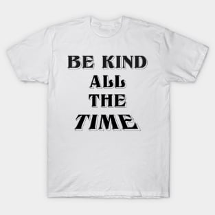 Be Kind,Choose Kindeness positive energy T-Shirt